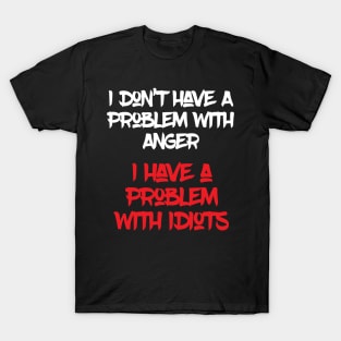 I don't have a problem with anger T-Shirt